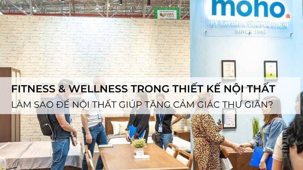 Fitness & wellness trong thiết kế nội thất: Làm sao để nội thất giúp tăng cảm giác thư giãn, khỏe mạnh
