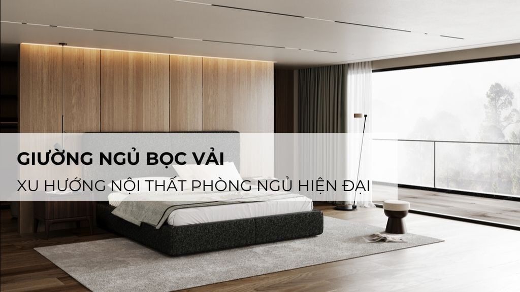 Giường Ngủ Bọc Vải – Xu Hướng Nội Thất Phòng Ngủ Hiện Đại