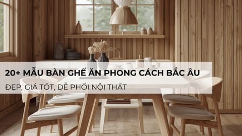 20+ Mẫu Bàn Ghế Ăn Phong Cách Bắc Âu Đẹp – Giá Tốt, Dễ Phối Nội Thất