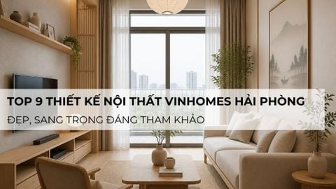 Top 9 mẫu thiết kế nội thất Vinhomes Hải Phòng đẹp, sang trọng đáng tham khảo