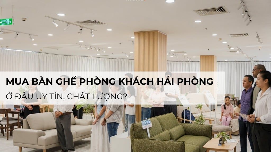 Mua bàn ghế phòng khách Hải Phòng ở đâu uy tín, chất lượng?