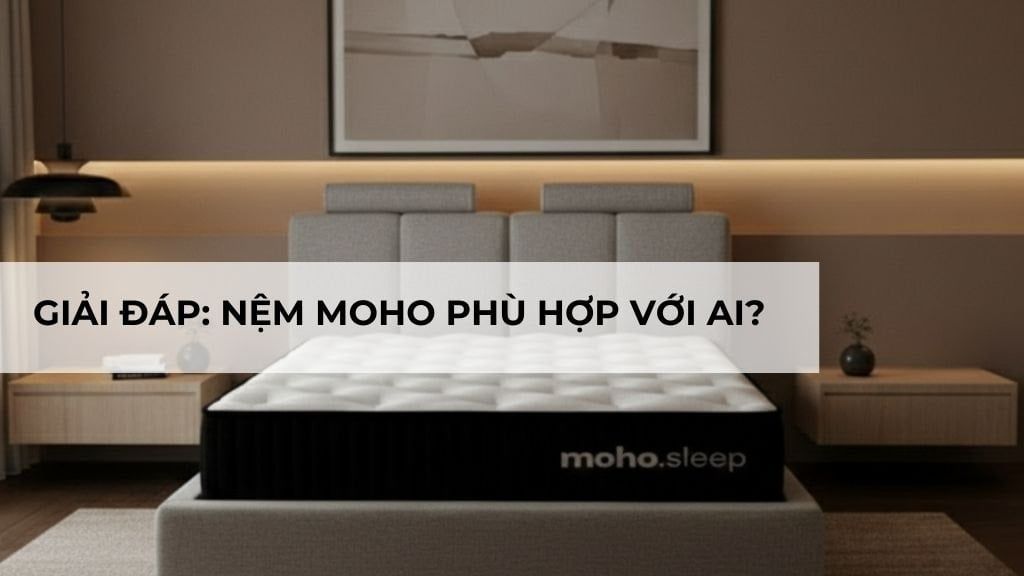 Giải đáp: Nệm moho phù hợp với những ai?