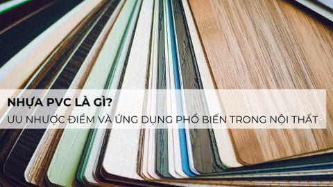 Nhựa PVC là gì? Ưu nhược điểm và ứng dụng phổ biến trong nội thất