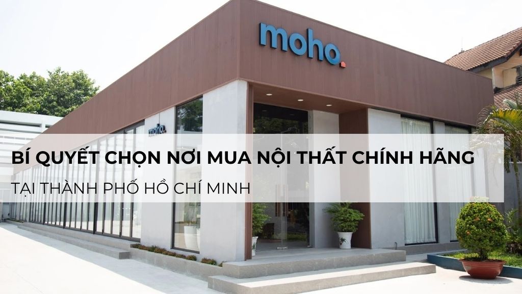 Bí quyết chọn nơi mua nội thất chính hãng tại Hồ Chí Minh