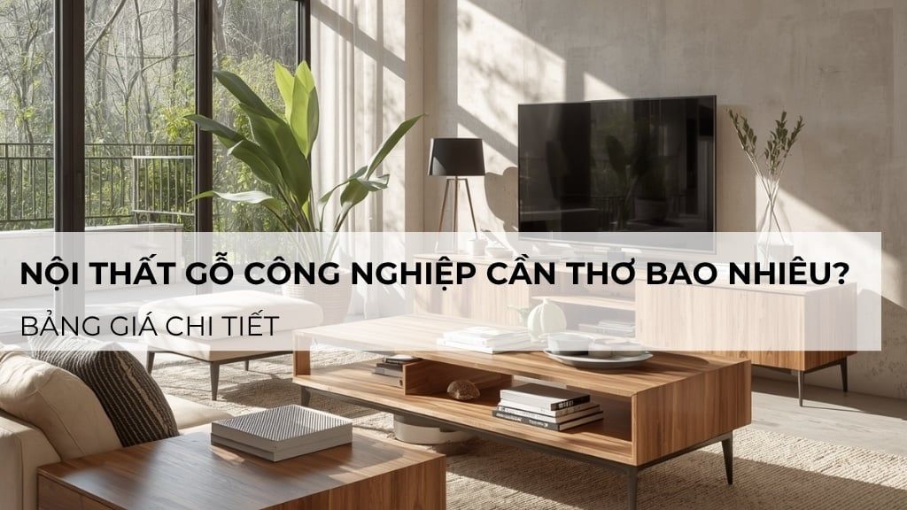 Nội thất gỗ công nghiệp cần thơ giá bao nhiêu? bảng giá chi tiết
