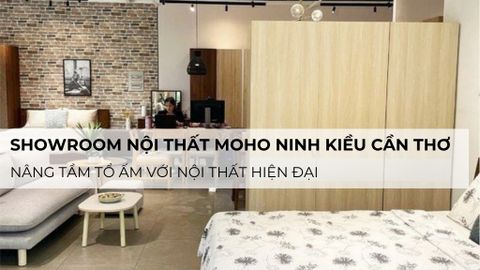 Showroom Nội Thất MOHO Ninh Kiều Cần Thơ – Nâng tầm tổ ấm với nội thất hiện đại