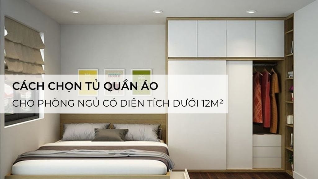 Cách chọn tủ quần áo cho phòng ngủ có diện tích dưới 12m²