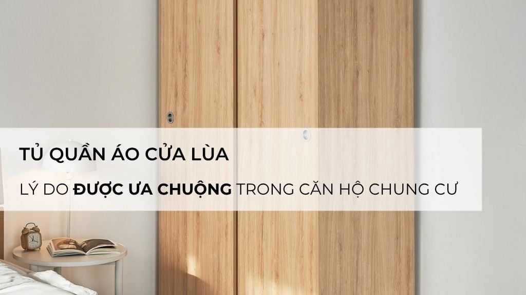 Tủ quần áo cửa lùa – Lý do được ưa chuộng trong căn hộ chung cư