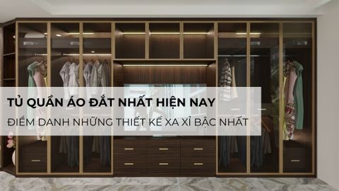 Tủ quần áo đắt nhất hiện nay: Điểm danh những thiết kế xa xỉ bậc nhất