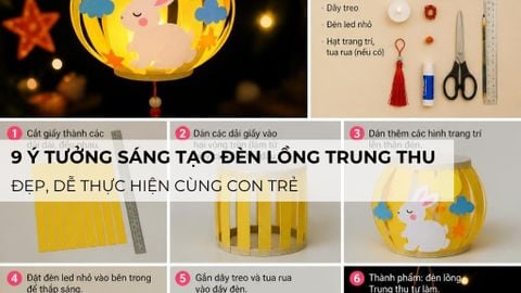 9 ý tưởng sáng tạo đèn lồng trung thu đẹp, dễ thực hiện cùng con trẻ