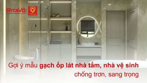Gợi ý mẫu gạch ốp lát nhà tắm, nhà vệ sinh chống trơn, sang trọng