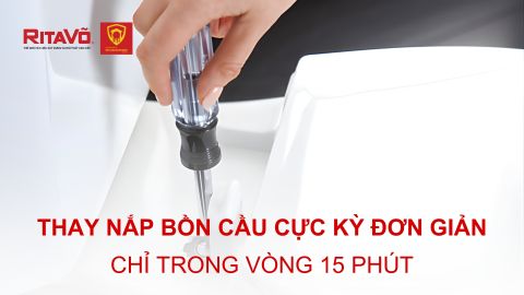 Thay nắp bồn cầu cực kỳ đơn giản chỉ trong vòng 15 phút