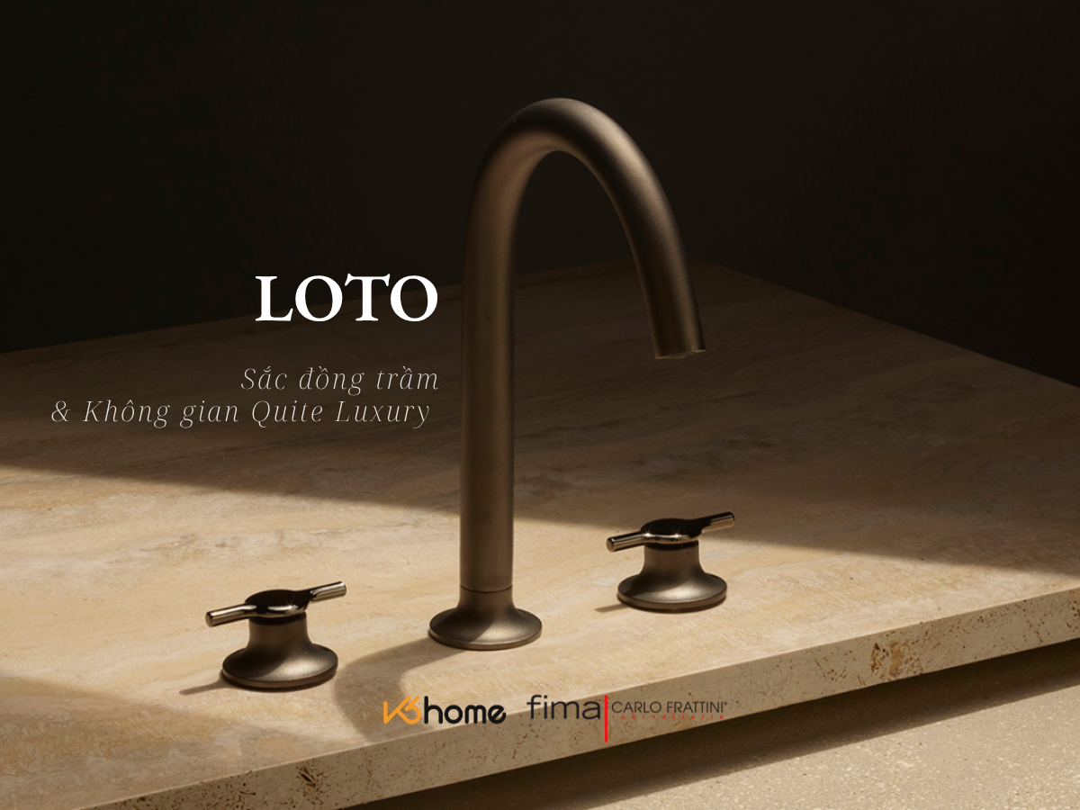 FIMA LOTO — SẮC ĐỒNG TRẦM & KHÔNG GIAN QUIET LUXURY