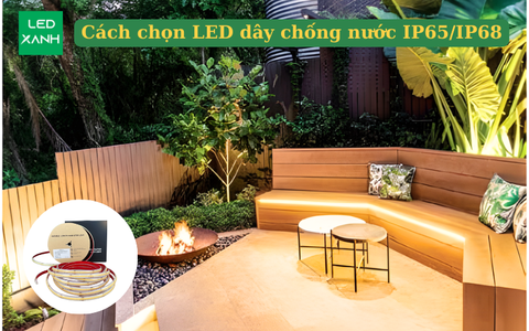 Cách chọn LED dây chống nước IP65/IP68