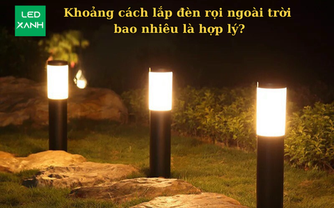 Khoảng cách lắp đèn rọi ngoài trời bao nhiêu là hợp lý?