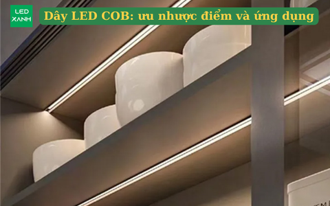 Dây LED COB: ưu nhược điểm và ứng dụng