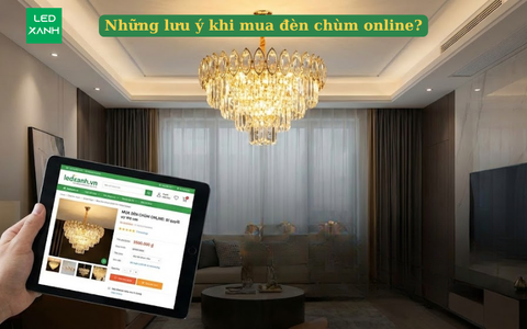 Những lưu ý khi mua đèn chùm online?
