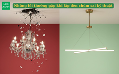 Những lỗi thường gặp khi lắp đèn chùm sai kỹ thuật