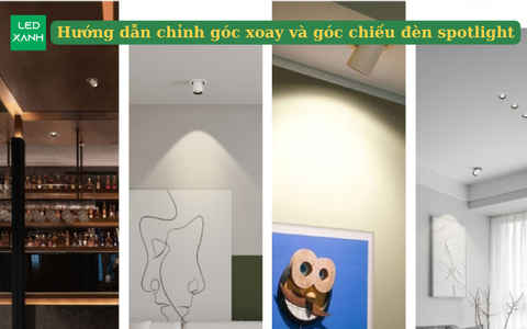 Hướng dẫn chỉnh góc xoay và góc chiếu đèn spotlight