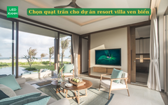 Chọn quạt trần cho dự án resort villa ven biển