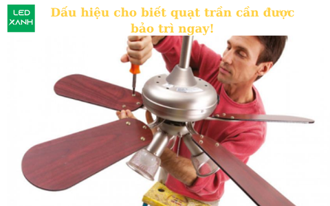 Dấu hiệu cho biết quạt trần cần được bảo trì ngay