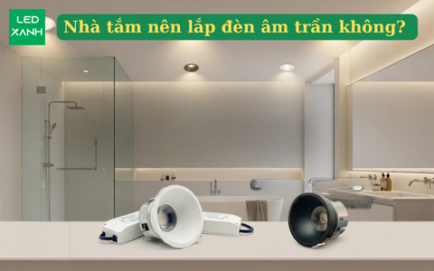 Nhà tắm nên lắp đèn âm trần không? Cách chọn phù hợp