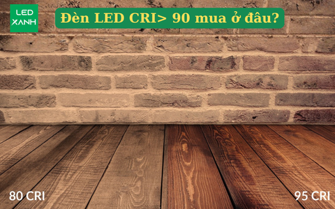 Đèn LED CRI> 90 mua ở đâu?
