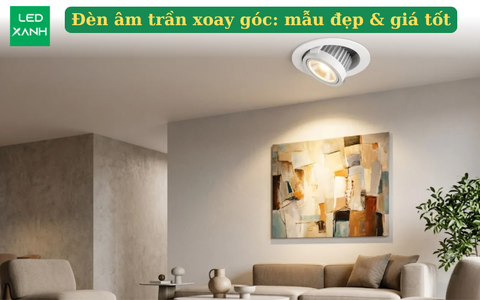 Đèn âm trần xoay góc: mẫu đẹp & giá tốt 07-2026