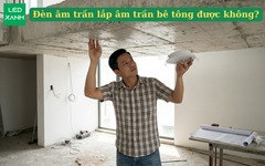 Đèn âm trần lắp âm trần bê tông được không?
