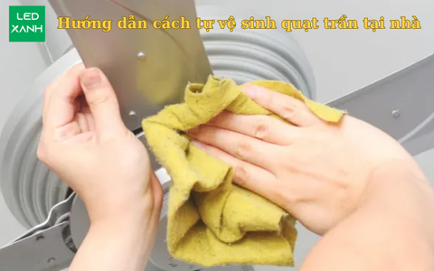 Hướng dẫn cách tự vệ sinh quạt trần tại nhà