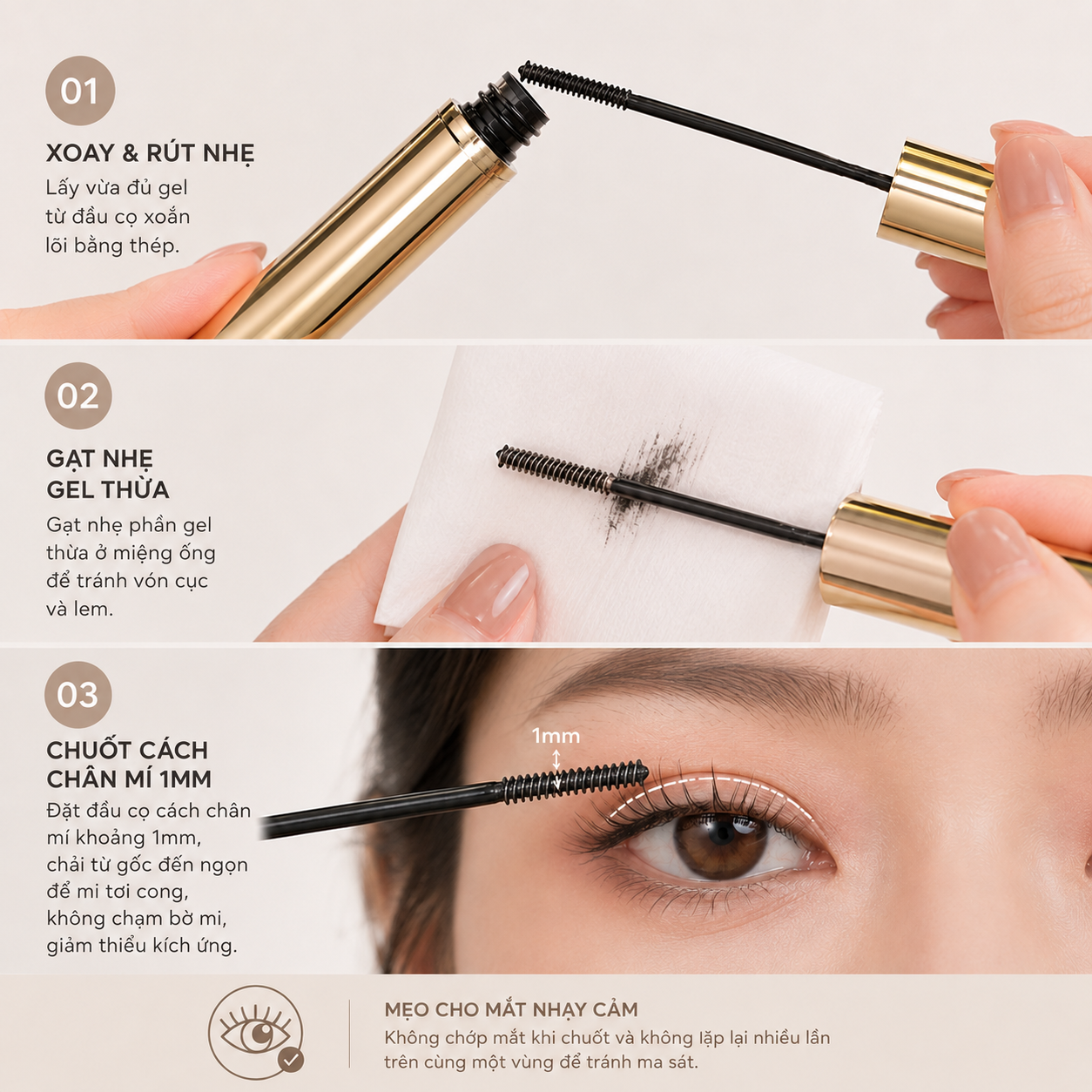 Thao tác chuốt mi nhẹ nhàng, giữ khoảng cách an toàn với chân mi, kết hợp công thức không sáp (wax-free) không gây kích ứng cho làn da mi mắt mỏng.