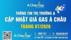 📣 CẬP NHẬT GIÁ GAS THÁNG 07/2026 TỪ GAS Á CHÂU - GIÁ GIẢM SÂU 📣
