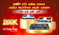 🎁 HỖ TRỢ NGAY 200.000Đ khi đổi bếp cũ (mọi tình trạng) lấy bếp mới tại Gas Á Châu!