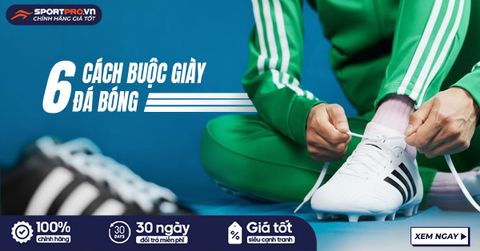 GỢI Ý 6 CÁCH BUỘC DÂY GIÀY ĐÁ BÓNG CHẮC CHẮN, ẤN TƯỢNG