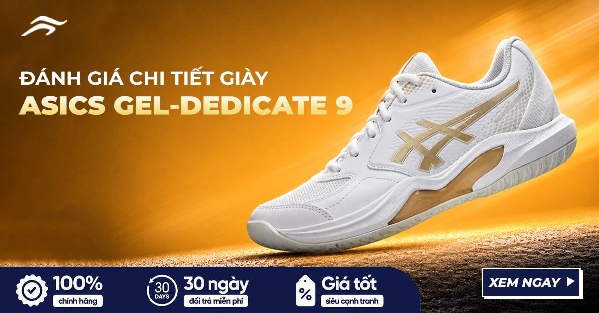 GIÀY PICKLEBALL ASICS GEL DEDICATE 9 - ĐÁNH GIÁ TRẢI NGHIỆM THỰC TẾ