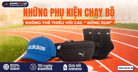 TOP PHỤ KIỆN CHẠY BỘ KHÔNG THỂ THIẾU VỚI CÁC “ĐỒNG RUN”