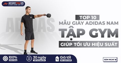 TOP 10 GIÀY TẬP GYM NAM ADIDAS TỐI ƯU HIỆU SUẤT, ĐÁNG SỞ HỮU NHẤT