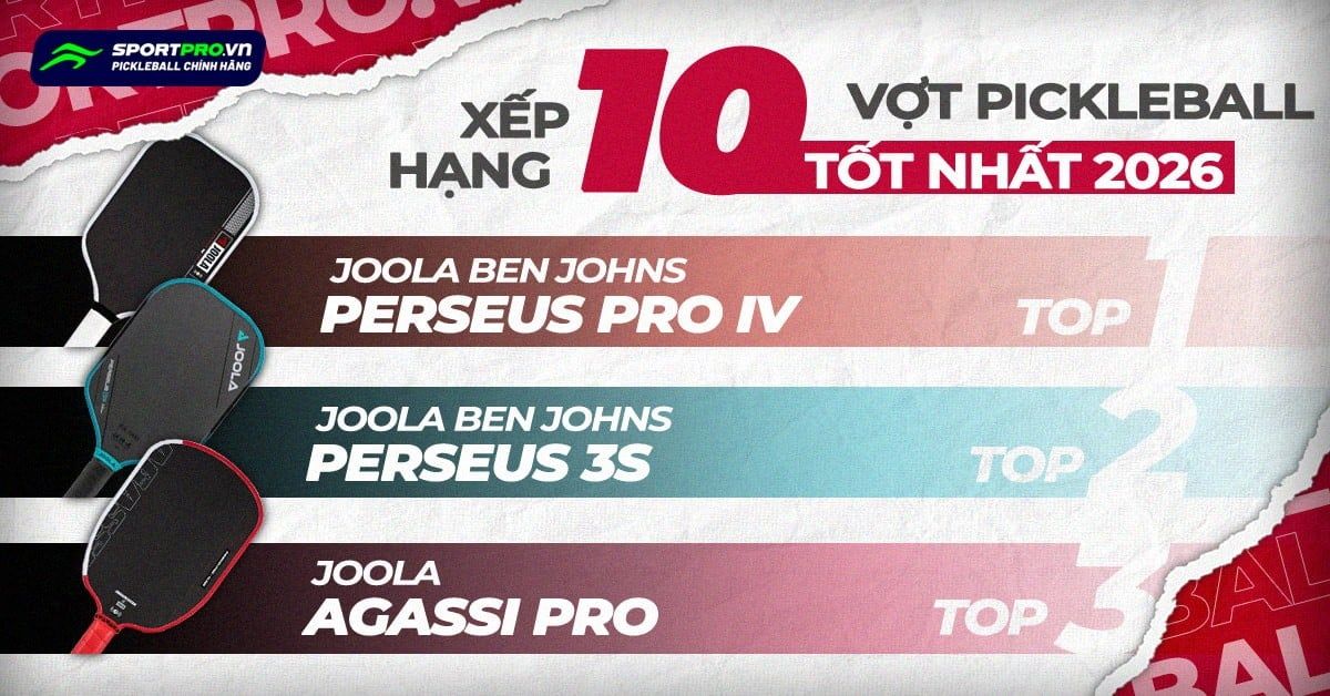 TOP 10 VỢT PICKLEBALL JOOLA CHẤT LƯỢNG DẪN ĐẦU 2026