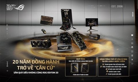 🎮 20 NĂM ĐỒNG HÀNH – TRỞ VỀ “CĂN CỨ” CÙNG ROG EDITION 20