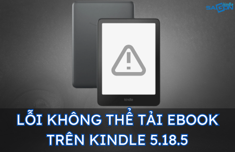 KINDLE KHÔNG TẢI ĐƯỢC EBOOK SAU CẬP NHẬT PHẦN MỀM