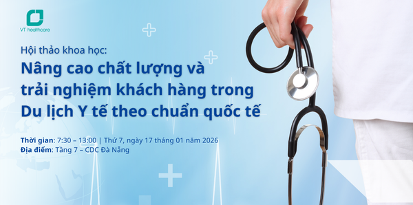Hội thảo khoa học: Nâng cao chất lượng và trải nghiệm khách hàng trong Du lịch Y tế theo chuẩn quốc tế