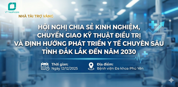Hội nghị “Chia sẻ kinh nghiệm, chuyển giao kỹ thuật điều trị và định hướng phát triển y tế chuyên sâu tỉnh Đắk Lắk đến năm 2030”