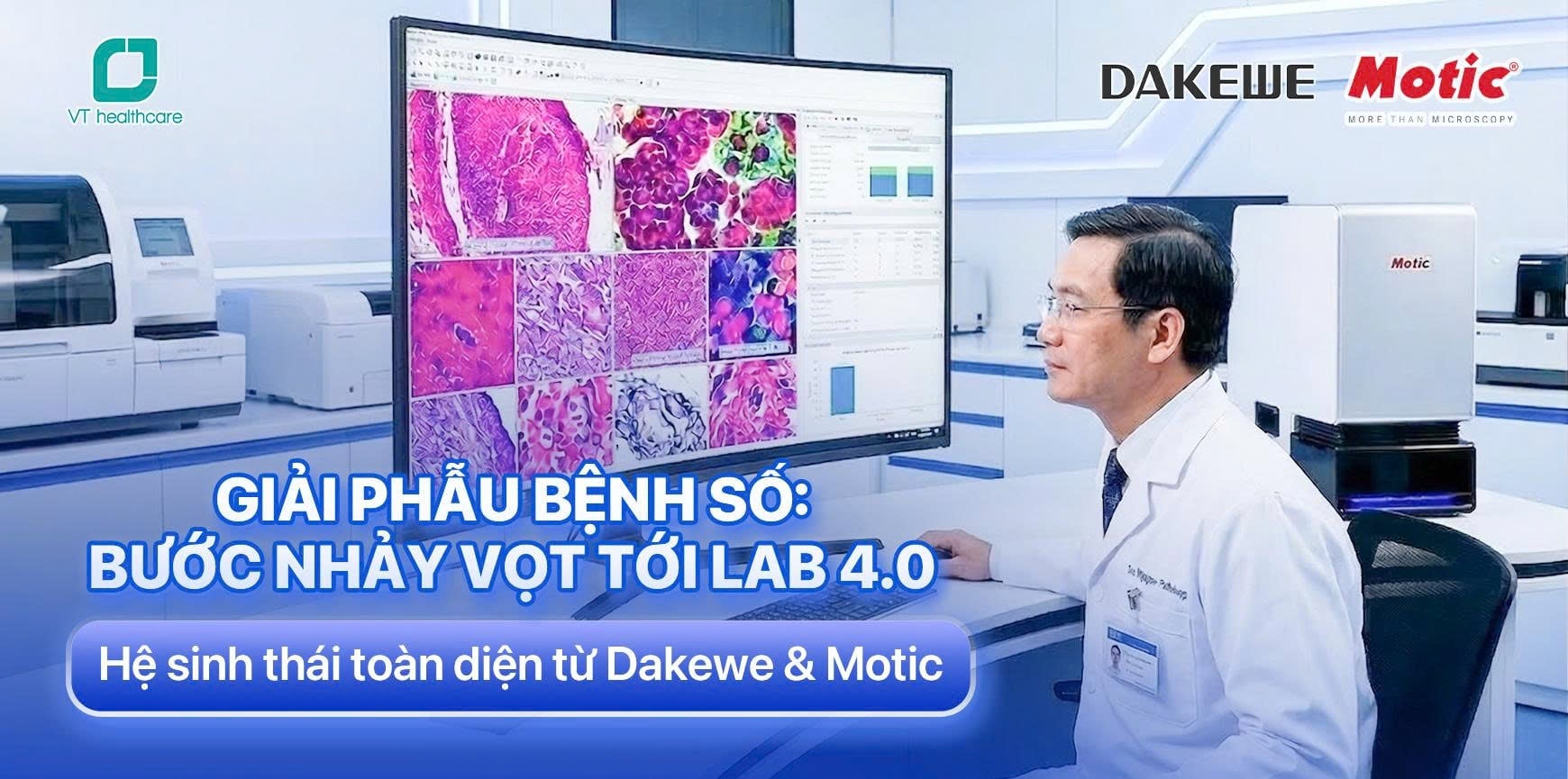 Tự Động Hóa Phòng Lab Giải Phẫu Bệnh: Lộ Trình Chuyển Đổi Số Toàn Diện Với Dakewe & Motic