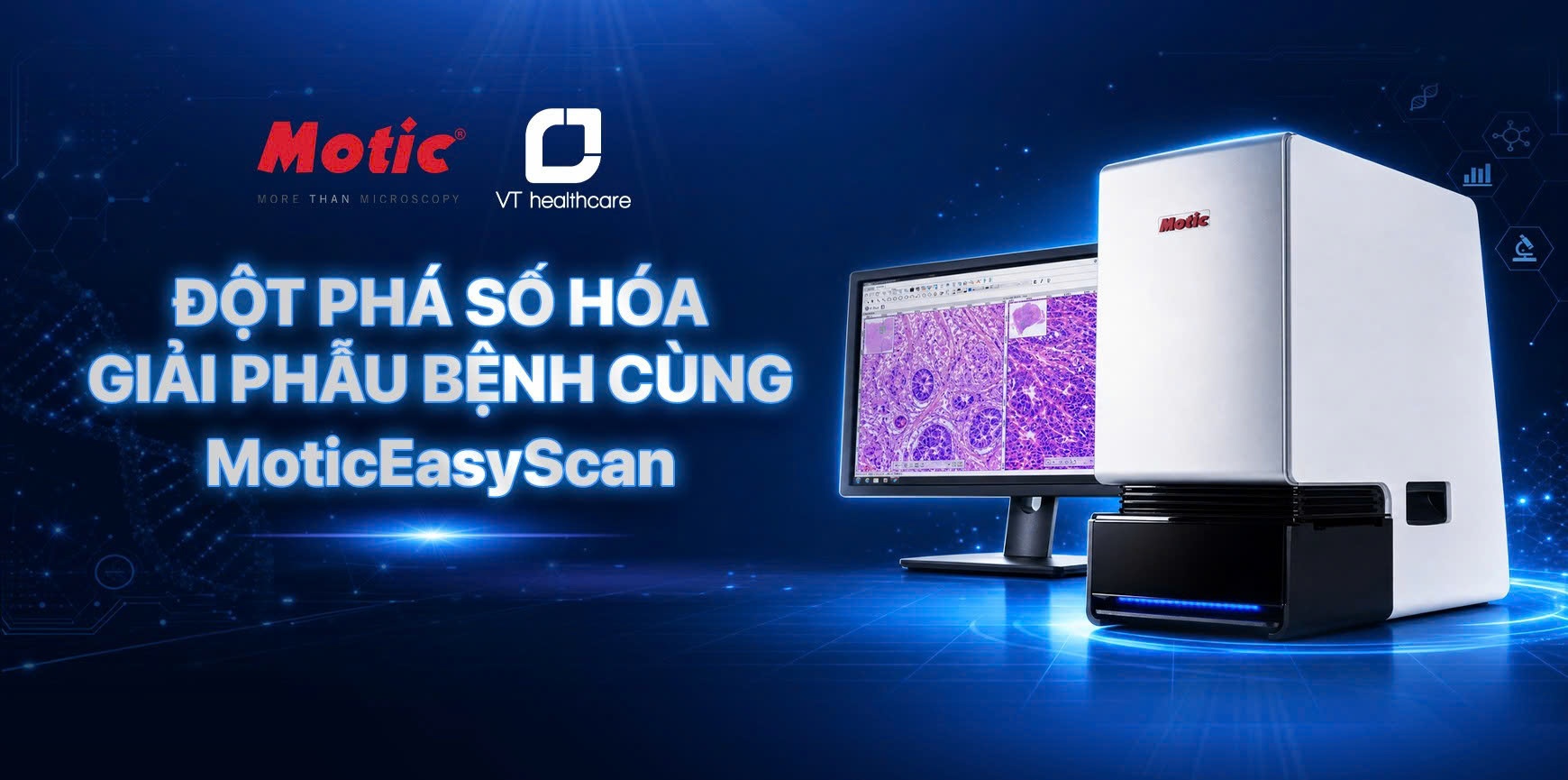 Số hóa giải phẫu bệnh với MoticEasyScan: Chẩn đoán chính xác hơn, không bỏ sót chi tiết