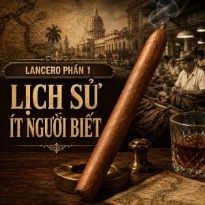 Lancero - Kích thước xì gà từng dành riêng cho Fidel Castro