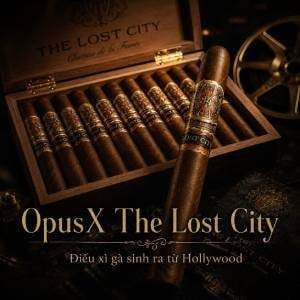 OpusX The Lost City Điếu xì gà sinh ra từ Hollywood