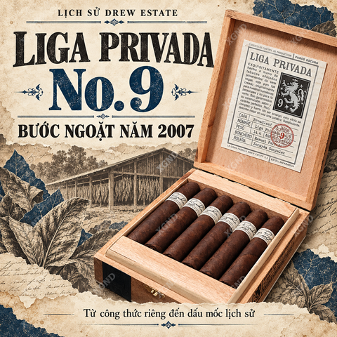 Xì gà Liga Privada No. 9 - Khi lá Broadleaf viết nên một chương mới