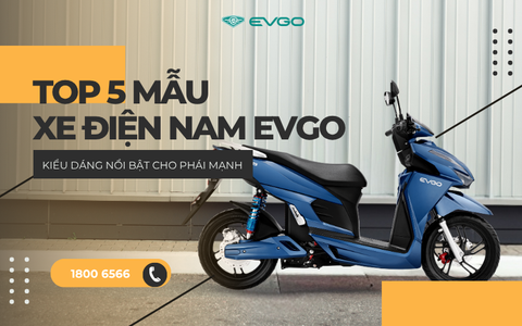 5 Mẫu xe điện nam EVGO kiểu dáng nổi bật nhất cho phái mạnh