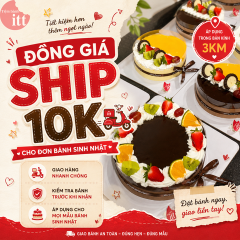 ITT Áp Dụng Đồng Giá Ship 10K Cho Đơn Bánh Sinh Nhật Tại Cơ Sở Vinhomes
