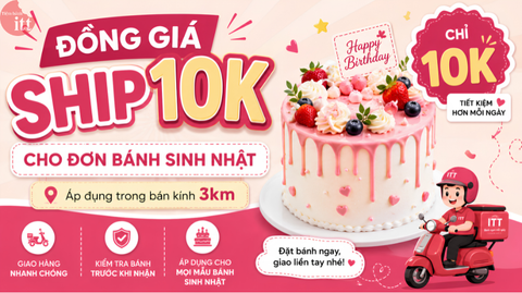 [ĐẶC QUYỀN VINHOMES] ĐẶT BÁNH SINH NHẬT – SHIP ĐỒNG GIÁ CHỈ 10K!